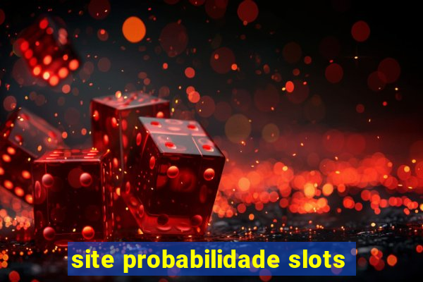 site probabilidade slots